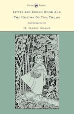 Little Red Riding Hood and The History of Tom Thumb - Illustrated by H. Isabel Adams (The Banbury Cross Series)