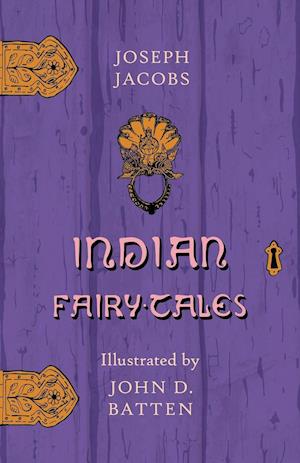 Indian Fairy Tales - Illustrated by John D. Batten