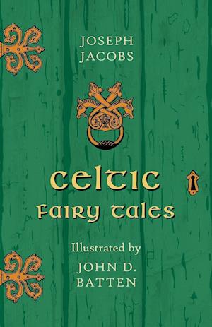 Celtic Fairy Tales - Illustrated by John D. Batten