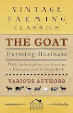 The Goat Farming Business - With Information on Starting a Business and Selling Milk