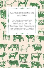 Cattle Breeding on the Farm - A Collection of Articles on the Theory and Practice of Breeding Cattle