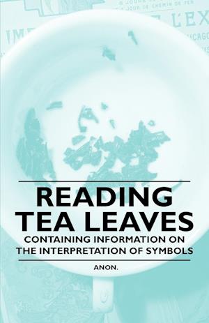 Anon: Reading Tea Leaves - Containing Information on the Int