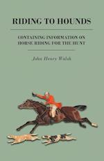 Riding to Hounds - Containing Information on Horse Riding for the Hunt