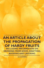 An Article about the Propagation of Hardy Fruits - Including Information on Growing from Seeds, Grafting, Budding and Layering