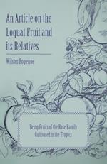 An Article on the Loquat Fruit and its Relatives - Being Fruits of the Rose Family Cultivated in the Tropics