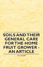 Soils and their General Care for the Home Fruit Grower - An Article