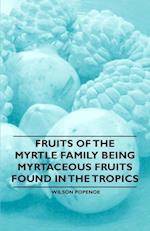 Fruits of the Myrtle Family being Myrtaceous Fruits Found in the Tropics