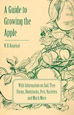 Bagenal, N: Guide to Growing the Apple with Information on S