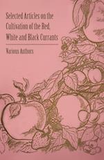 Selected Articles on the Cultivation of the Red, White and Black Currants