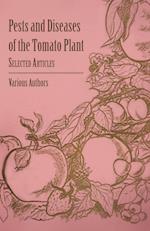 Pests and Diseases of the Tomato Plant - Selected Articles
