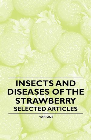 Insects and Diseases of the Strawberry - Selected Articles