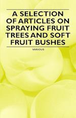 A Selection of Articles on Spraying Fruit Trees and Soft Fruit Bushes