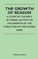 The Growth of Reason - A Study of the Role of Verbal Activity in the Growth of the Structure of the Human Mind