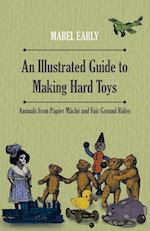 An Illustrated Guide to Making Hard Toys - Animals from Papier Mâché and Fair Ground Rides