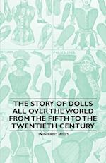 The Story of Dolls all over the World from the Fifth to the Twentieth Century