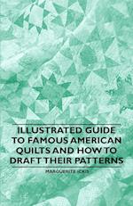 Illustrated Guide to Famous American Quilts and How to Draft their Patterns