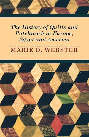 The History of Quilts and Patchwork in Europe, Egypt and America