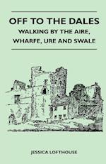 Off to the Dales - Walking by the Aire, Wharfe, Ure and Swale