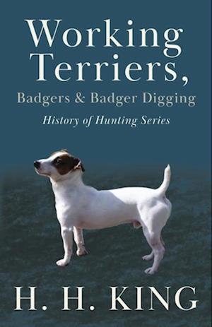 Working Terriers, Badgers and Badger Digging (History of Hunting Series)