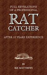 Full Revelations of a Professional Rat-Catcher After 25 Years' Experience