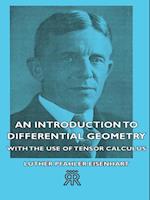 Introduction to Differential Geometry - With the Use of Tensor Calculus