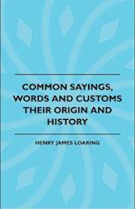 Common Sayings, Words And Customs - Their Origin And History