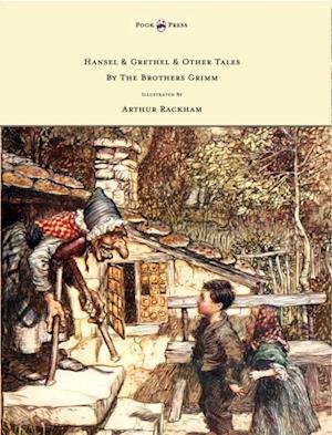 Hansel & Grethel - & Other Tales by the Brothers Grimm - Illustrated by Arthur Rackham