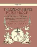 Song of Sixpence Picture Book - Containing Sing a Song of Sixpence, Princess Belle Etoile, an Alphabet of Old Friends - Illustrated by Walter Crane