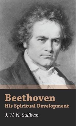 Beethoven - His Spiritual Development