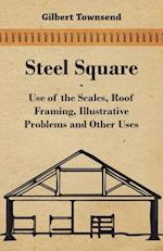 Steel Square - Use Of The Scales, Roof Framing, Illustrative Problems And Other Uses