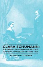 Clara Schumann: An Artist's Life Based on Material Found in Diaries and Letters - Vol I