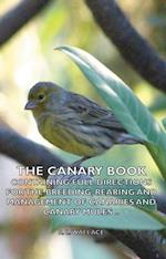 Canary Book: Containing Full Directions for the Breeding, Rearing and Management of Canaries and Canary Mules