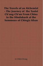 Travels of an Alchemist - The Journey of the Taoist Ch'ang-Ch'un from China to the Hindukush at the Summons of Chingiz Khan