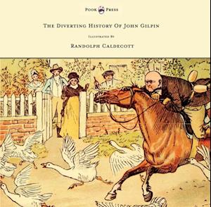 Diverting History of John Gilpin - Showing How He Went Farther Than He Intended, and Came Home Safe Again - Illustrated by Randolph Caldecott