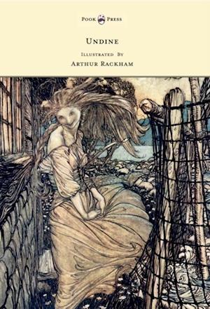 Undine - Illustrated by Arthur Rackham