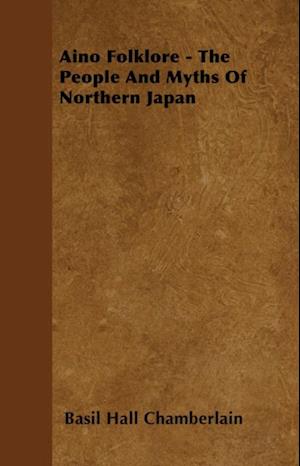 Aino Folklore - The People And Myths Of Northern Japan