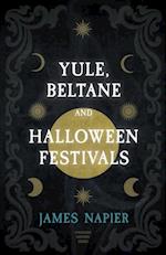 Yule, Beltane, and Halloween Festivals (Folklore History Series)