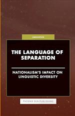 The Language of Separation - Nationalism's Impact on Linguistic Diversity