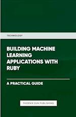 Building Machine Learning Applications With Ruby