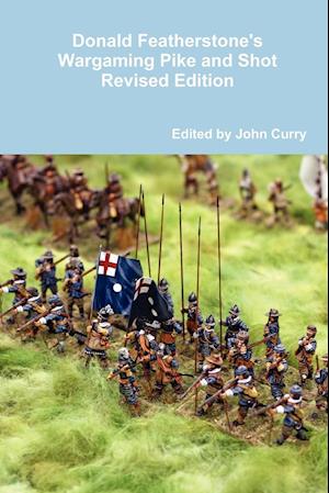 Donald Featherstone's Wargaming Pike and Shot Revised Edition