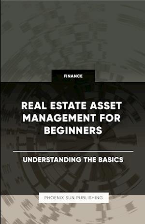 Real Estate Asset Management for Beginners - Understanding the Basics