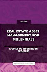 Real Estate Asset Management for Millennials - A Guide to Investing in Property