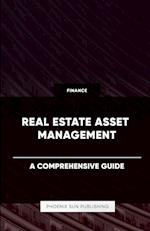 Real Estate Asset Management - A Comprehensive Guide