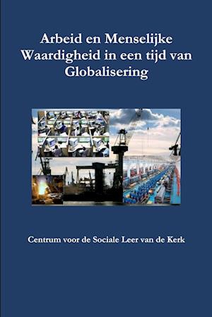 Arbeid en Menselijke Waardigheid in een tijd van Globalisering