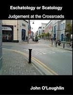 Eschatology or Scatology - Judgement at the Crossroads