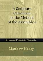 A Scripture Catechism In the Method of the Assembly's 