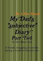 My Dad's Diary - Part Two - To The Bitter End