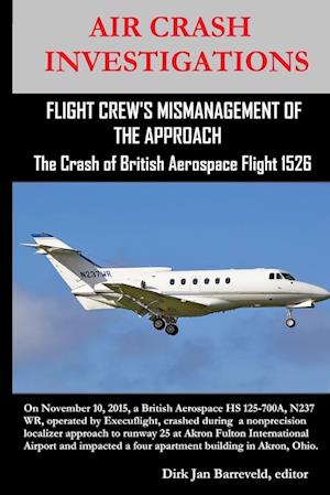 AIR CRASH INVESTIGATIONS-FLIGHT CREW'S MISMANAGEMENT OF THE APPROACH-The Crash of British Aerospace Flight 1526