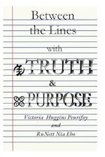 Between the Lines with Truth and Purpose 