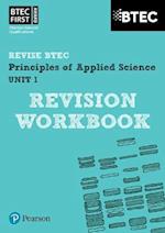 Pearson REVISE BTEC First in Applied Science: Principles of Applied Science Unit 1 Revision Workbook - 2023 and 2024 exams and assessments